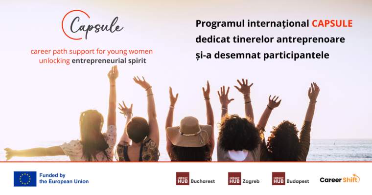 green.start-up.ro: 105 tinere femei din România, Ungaria și Croația selectate în CAPSULE, program pentru femei antreprenor