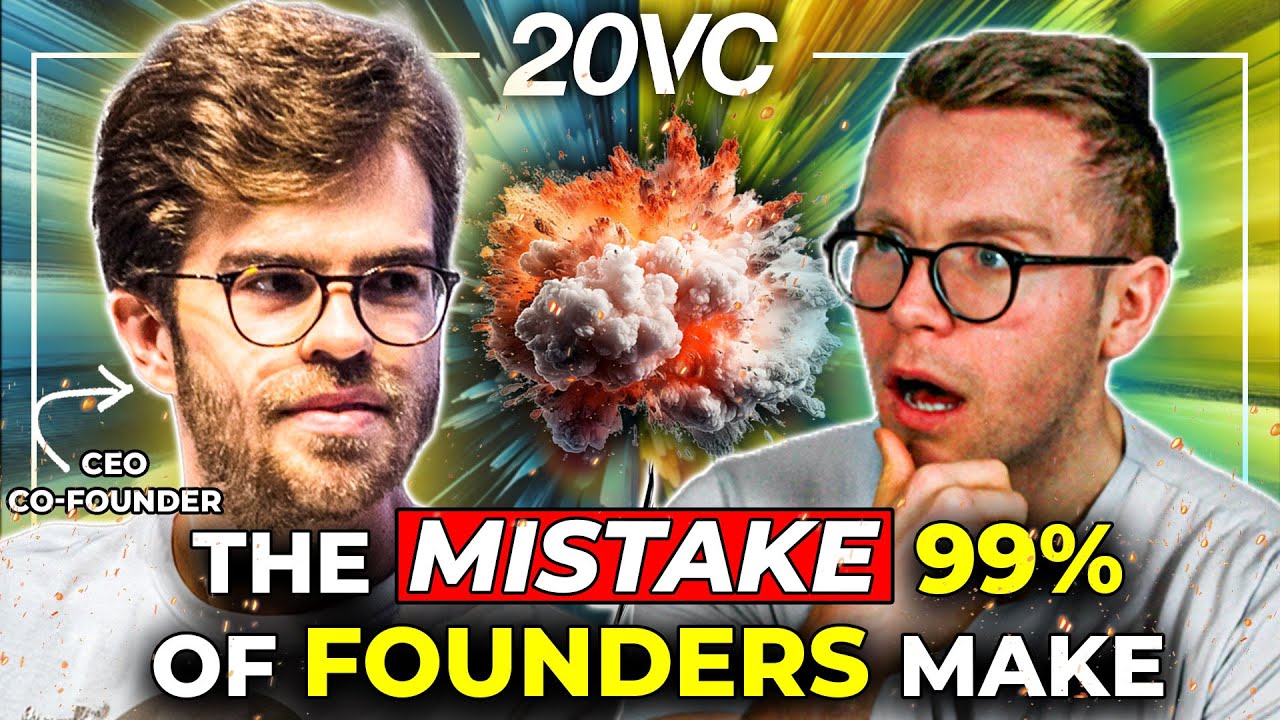 20VC: greșeala pe care o fac 99% dintre fondatorii de startups