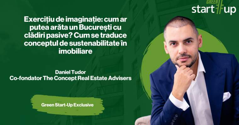 Green Start-Up: Exercițiu de imaginație: cum ar putea arăta un București cu clădiri ZEB? Cum se traduce conceptul de sustenabilitate în imobiliare