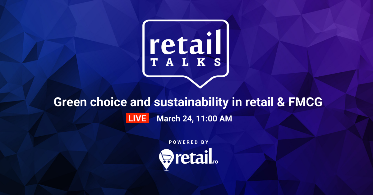 Conferință Retail.ro: Green choice and sustainability in retail & FMCG