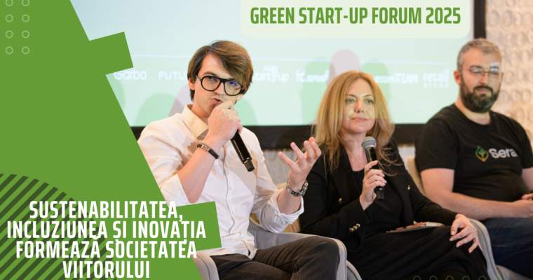 Green Start-Up: Sustenabilitatea, incluziunea și inovația vor coexista în societatea viitorului