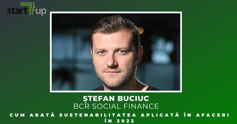 Green Start-Up: „2022 e anul în care mediul de afaceri trebuie să ia măsuri concrete pentru sustenabilitate”