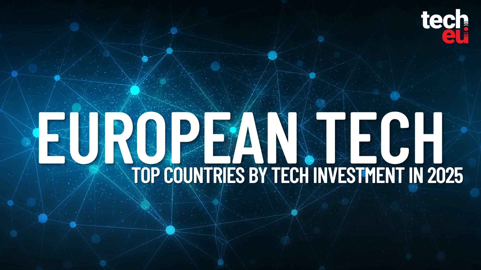 Tech.eu: 10 țări conduc investițiile din Europa