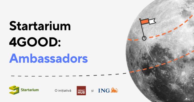 Green Start-Up: Startarium 4GOOD caută ambasadori pentru a promova antreprenoriatul social