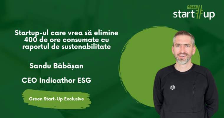 Green Start-Up: Indicathor ESG, startup care vrea să simplifice raportarea de sustenabilitate