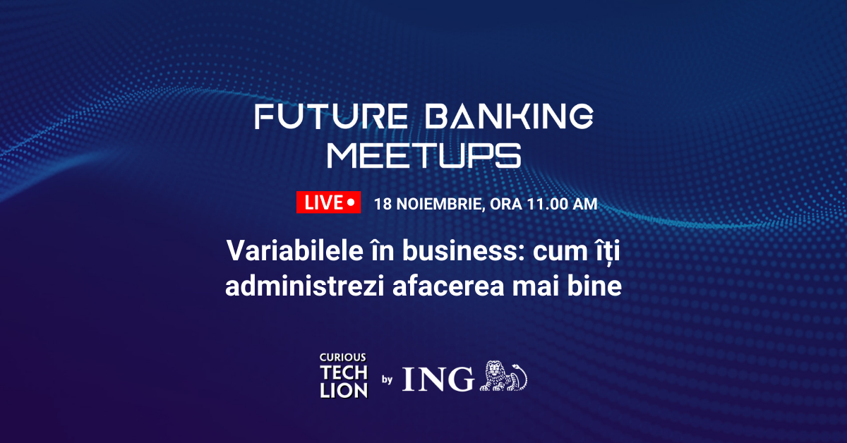 Future Banking Meetups - cum să faci variabilele business-ului mai clare