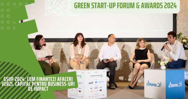 Green Start-Up: GSUP 2024: cum finanțezi afaceri verzi și cum evaluezi impactul unui business?