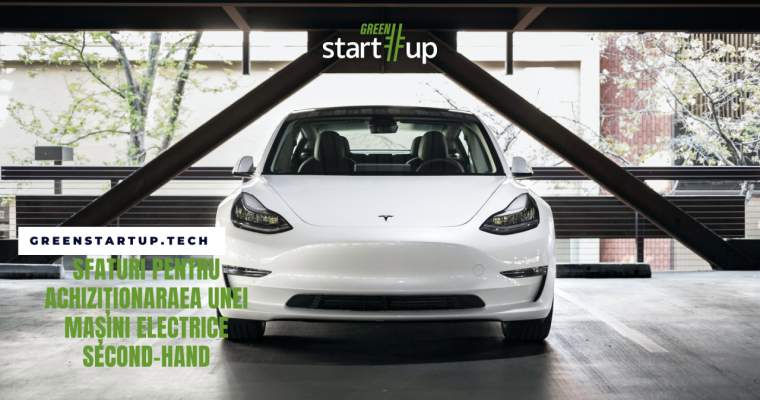 Green Start-Up: ghid pentru achiziția unei mașini electrice second-hand