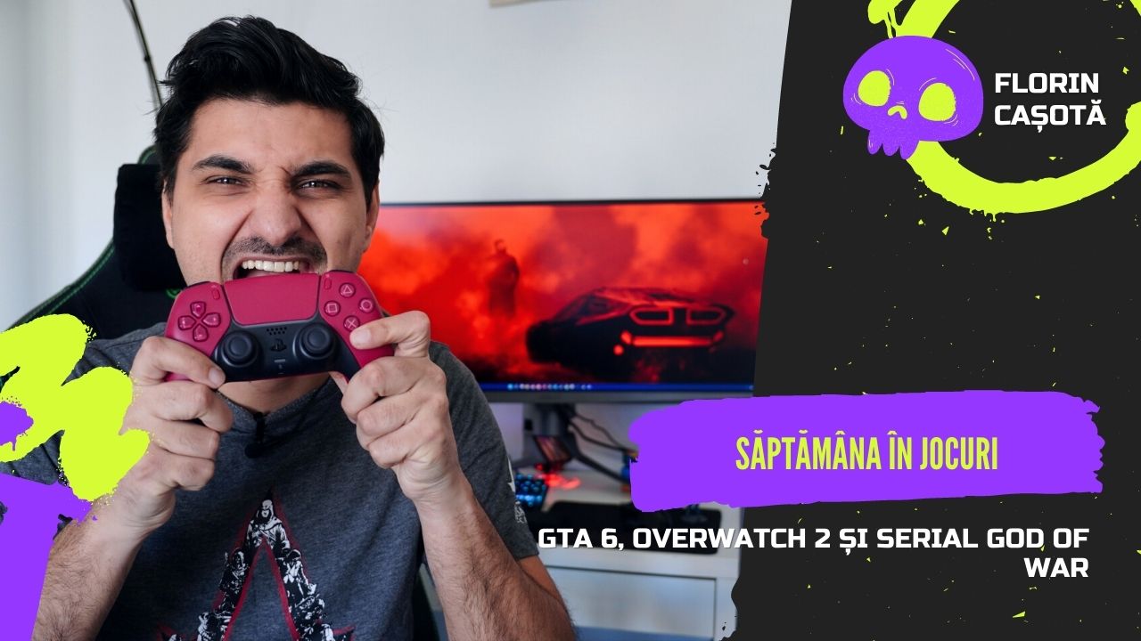florincasota.ro: Săptămâna în jocuri, episodul 4: GTA 6, Overwatch 2 și serial God of War