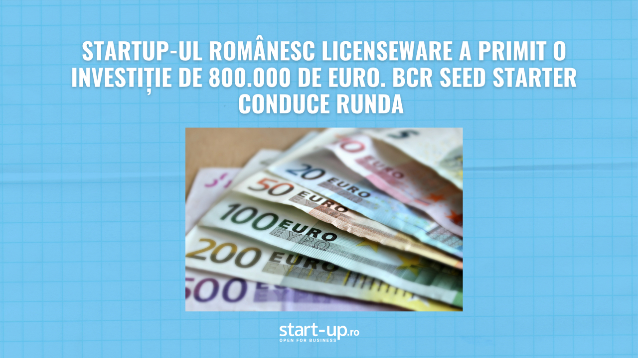 Startup-ul românesc Licenseware a primit o investiție de 800.000 de euro. BCR Seed Starter conduce runda cu 500.000 euro