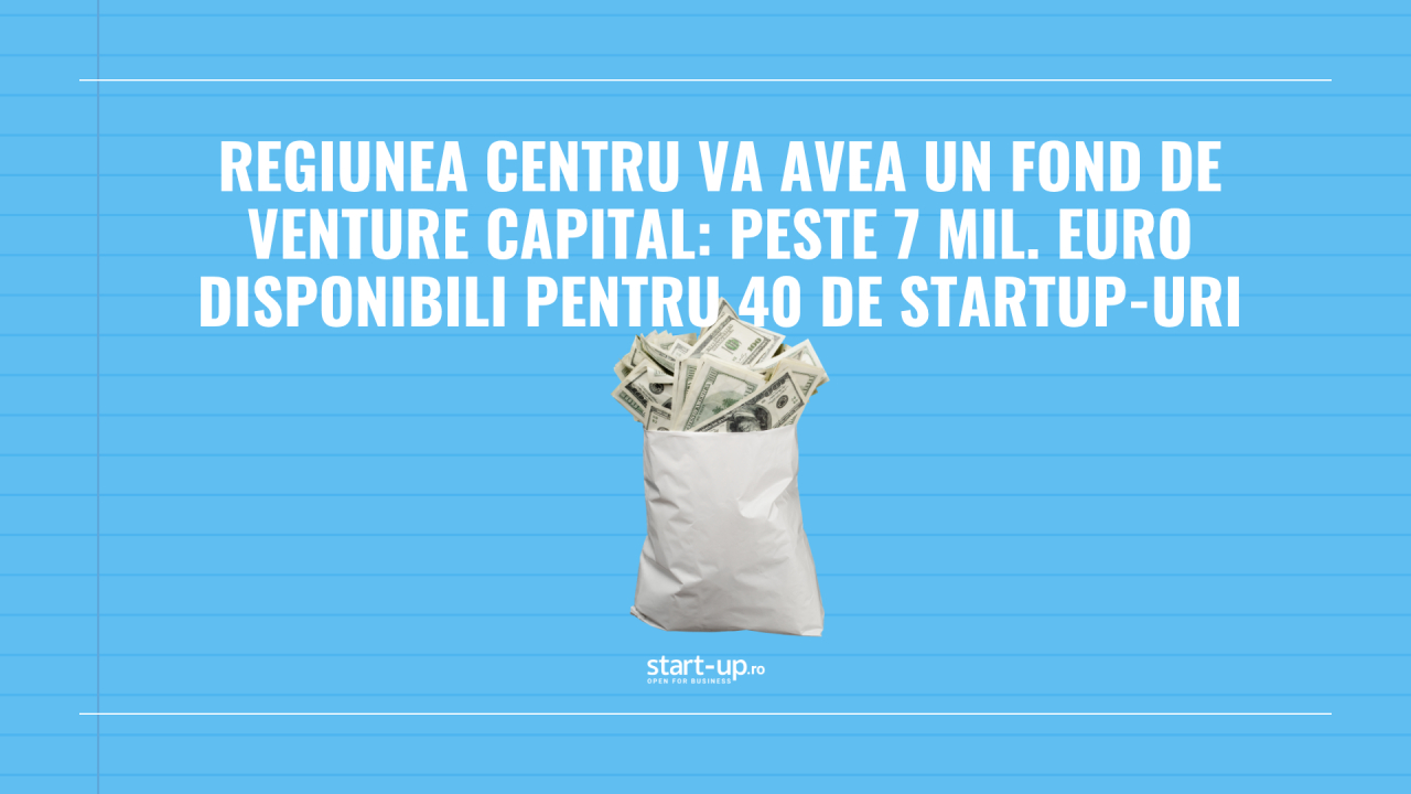 Regiunea Centru va avea un fond de venture capital: peste 7 mil. euro disponibili pentru 40 de startup-uri