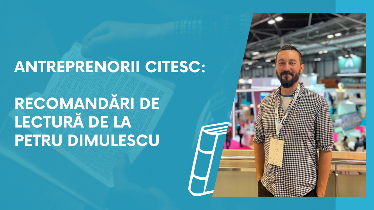Antreprenorii citesc: recomandări de lectură de la Petru Dimulescu