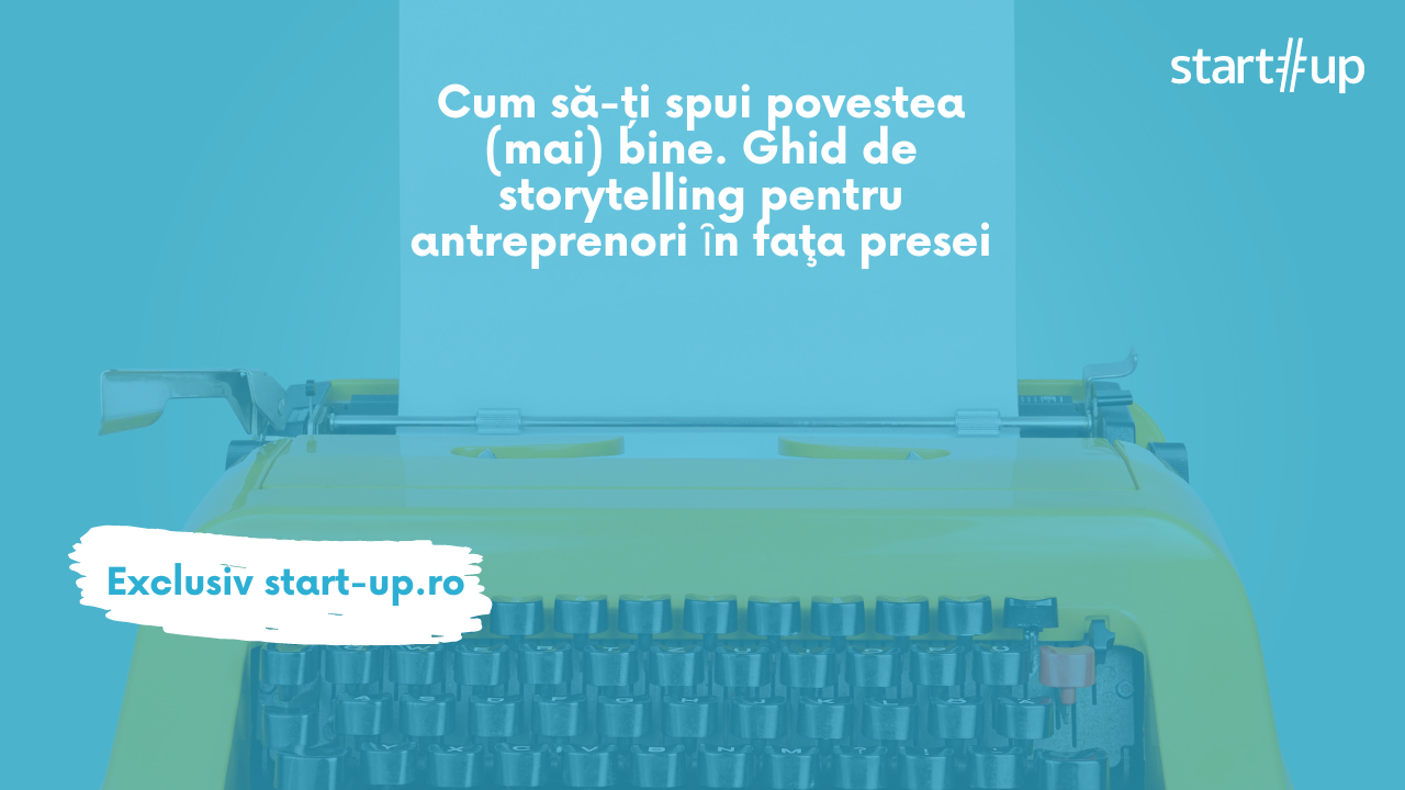 Cum să-ți spui povestea (mai) bine: ghid de storytelling pentru antreprenori