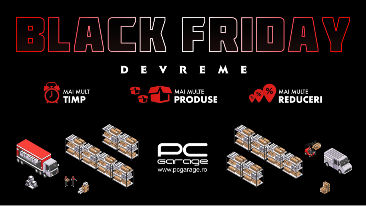 Black Friday la PC Garage - mai multe produse reduse în campania „Devreme”