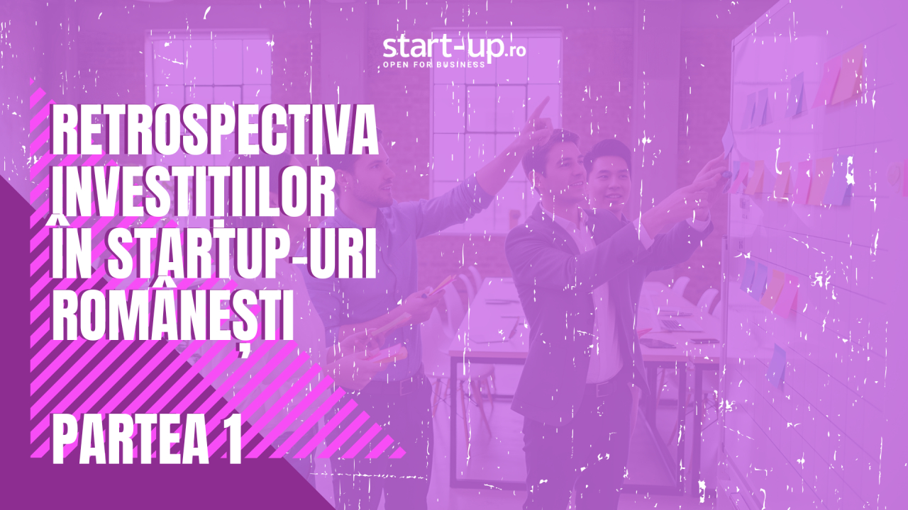 Retrospectiva investițiilor în startup-urile românești | Partea I