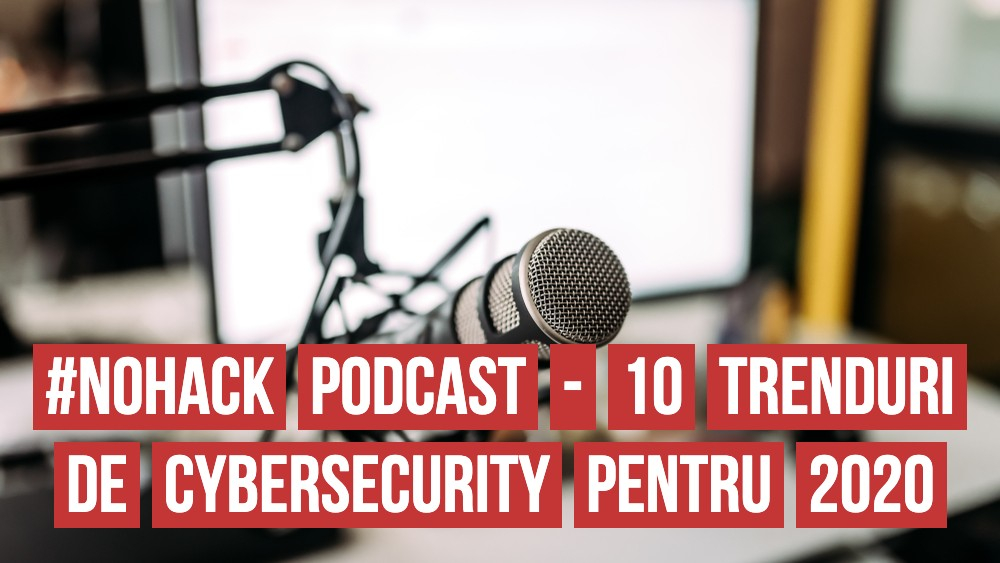#NOHACK Podcast - 10 previziuni pentru internetul anului 2020
