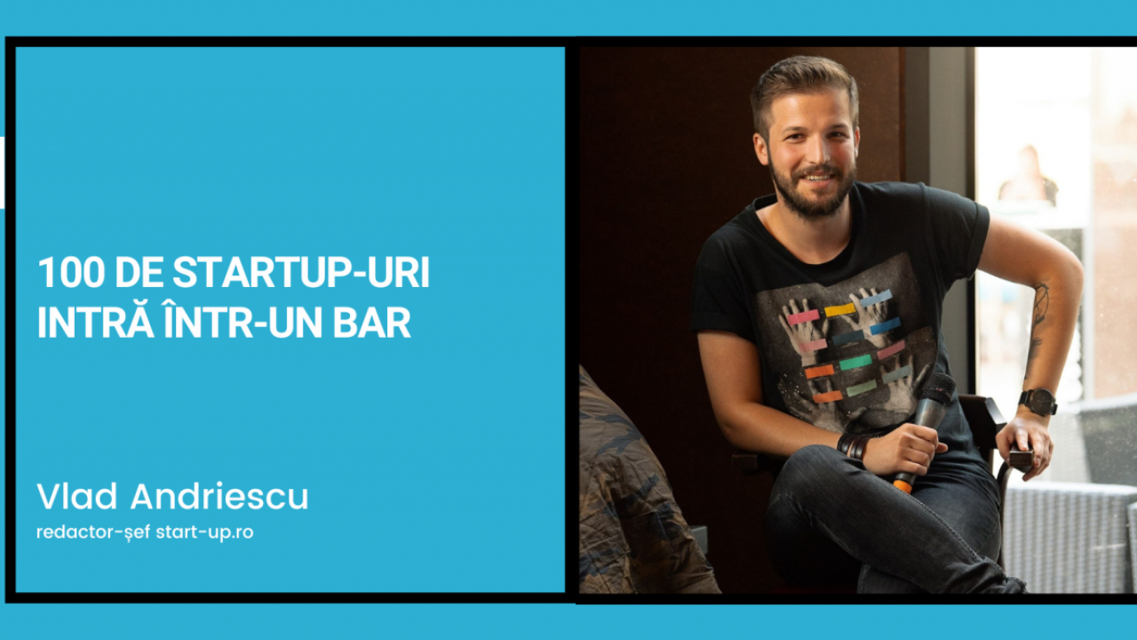 100 de startup-uri intră într-un bar. Câte mai ies peste un an?