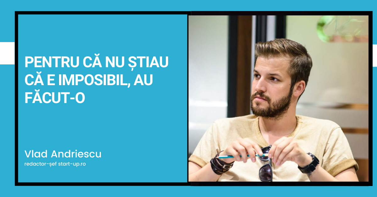 Pentru că nu știau că e imposibil, au făcut-o