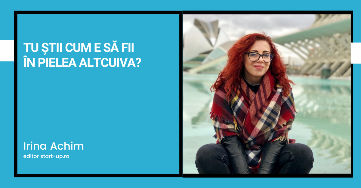 Tu știi cum e să fii în pielea altcuiva?