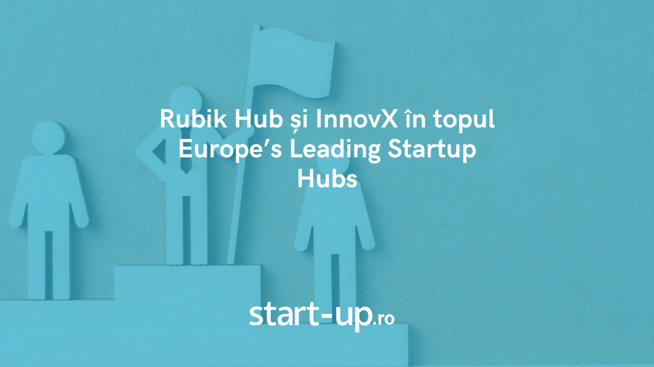 Rubik Hub și InnovX în topul Europe’s Leading Startup Hubs