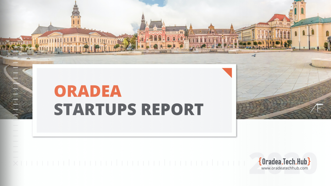 Oradea Startups Report 2020 - startup-urile care pun Oradea pe harta de business