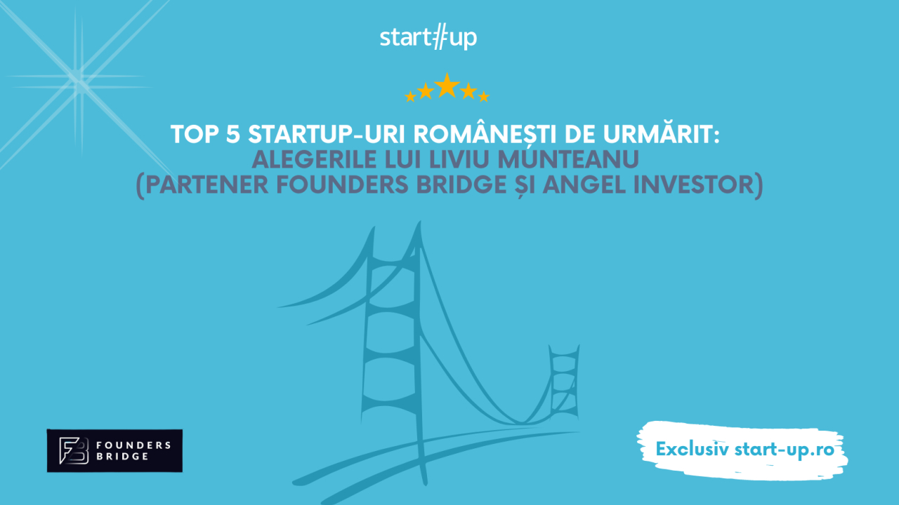 Top 5 startup-uri românești, alegerile lui Liviu Munteanu (Founders Bridge)