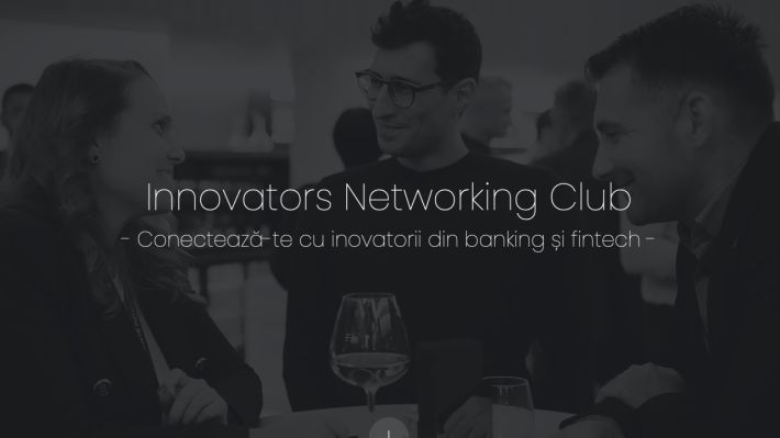 Innovators Networking Club: clubul exclusivist al profesioniștilor din fintech