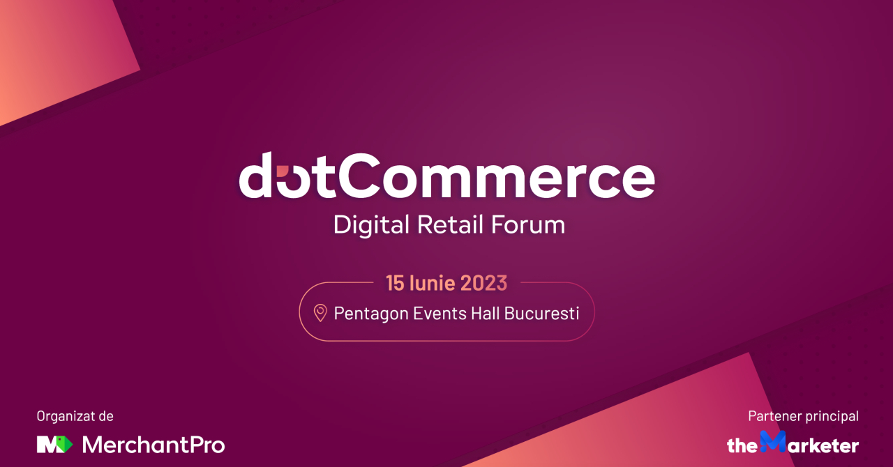 MerchantPro: Elita eCommerce-ului se reunește la dotCommerce Digital Retail Forum