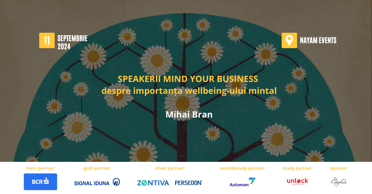 Speakerii Mind your Business despre importanța wellbeing-ului mintal: Mihai Bran