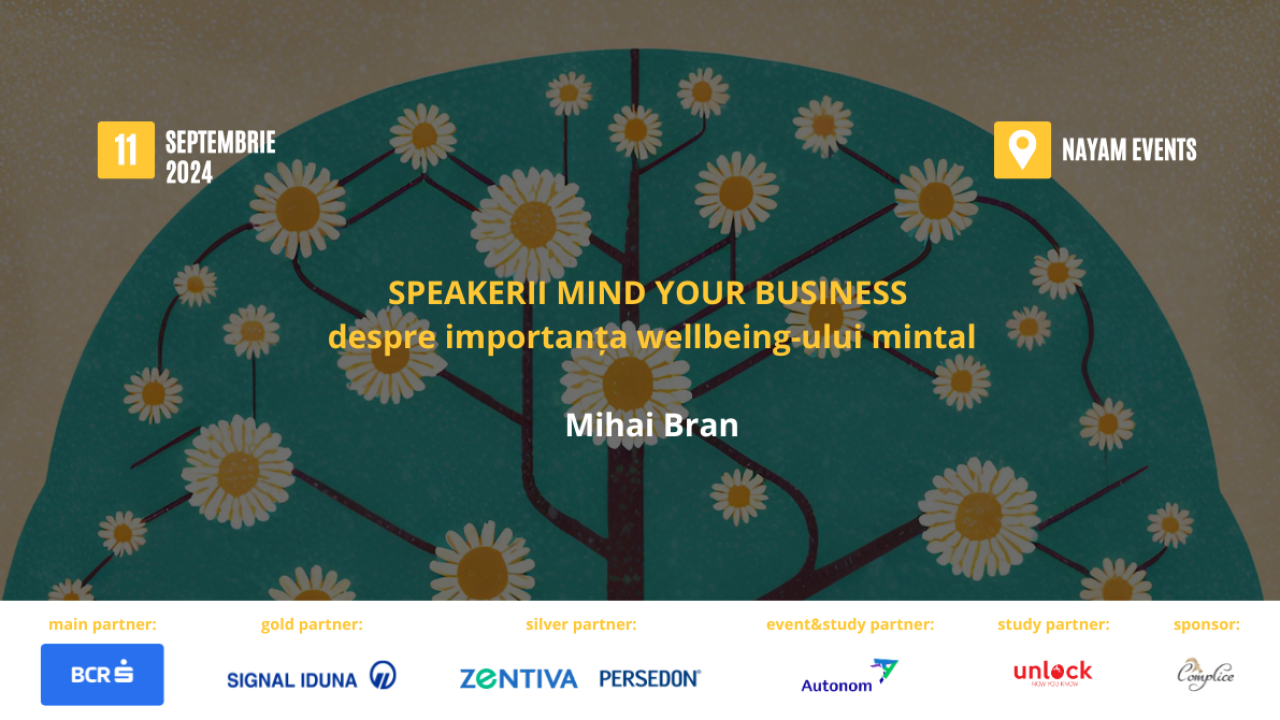 Speakerii Mind your Business despre importanța wellbeing-ului mintal: Mihai Bran