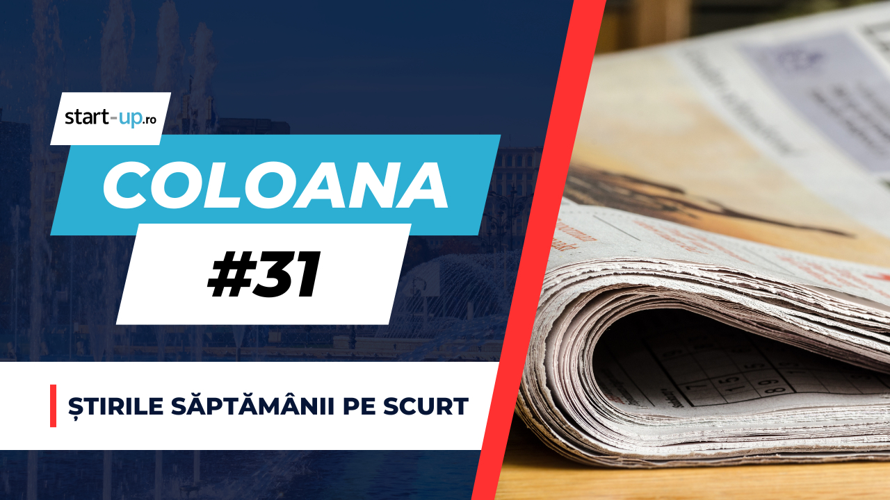 Coloana #31 - Cele mai importante știri ale săptămânii, dar și alte informații