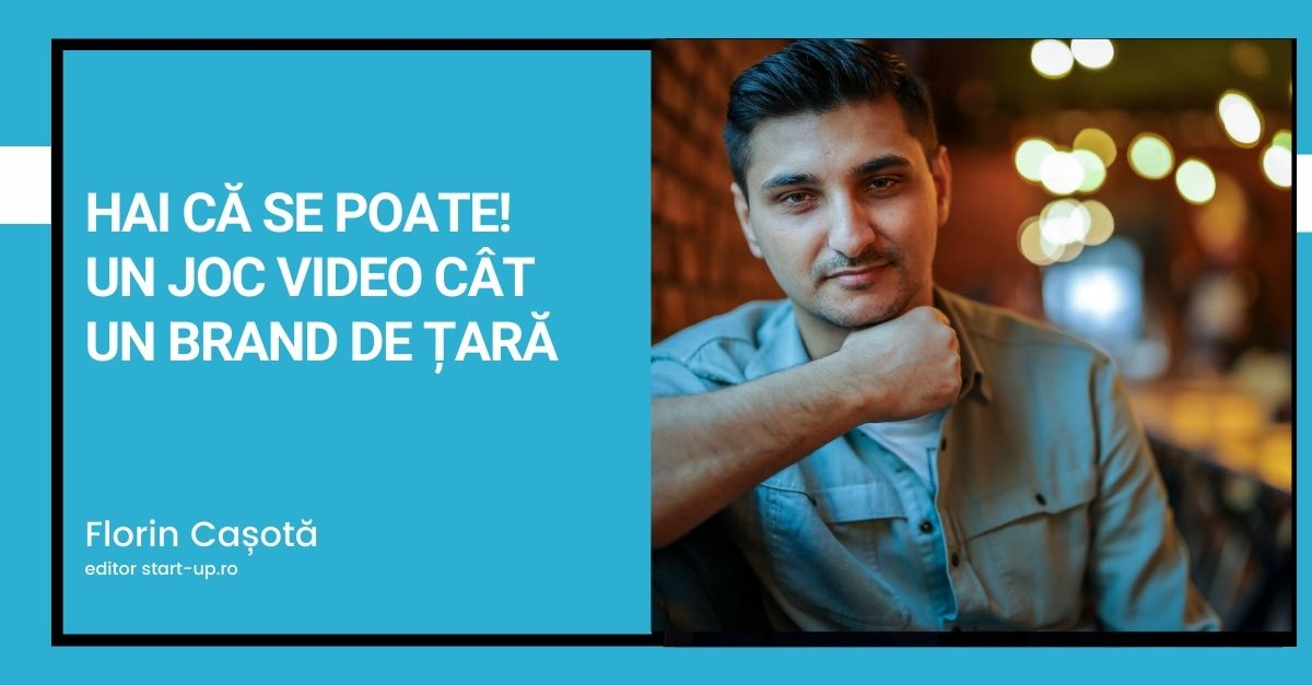 Hai că se poate! Un joc video cât un brand de țară