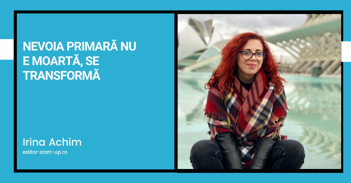 Nevoia primară nu e moartă, se transformă