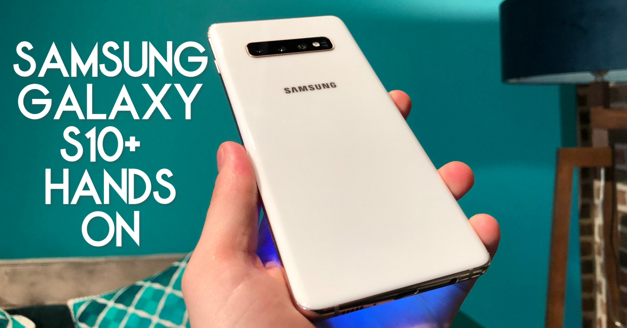 Samsung Galaxy S10: Hands On și specificații tehnice complete