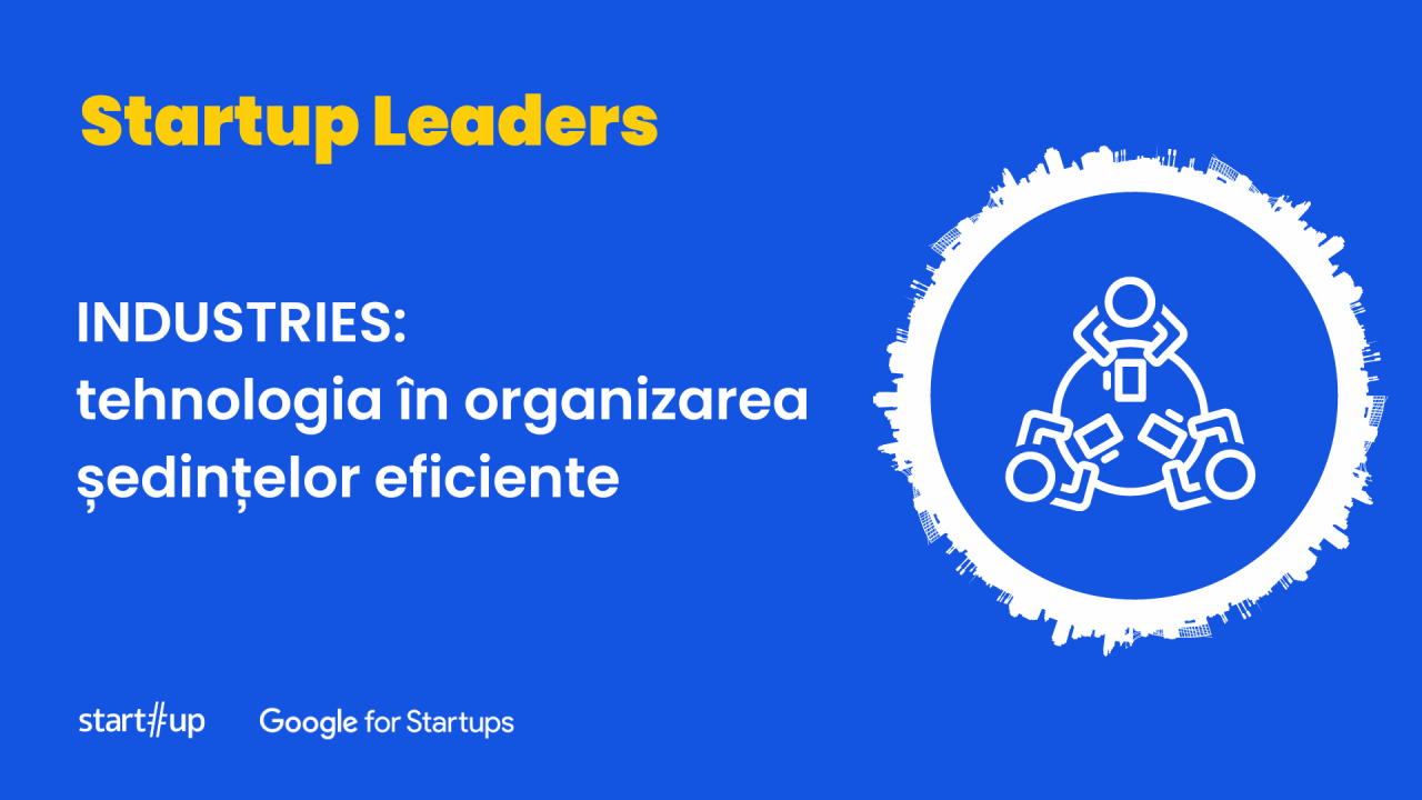 Startup Industries: tehnologia în organizarea ședințelor eficiente