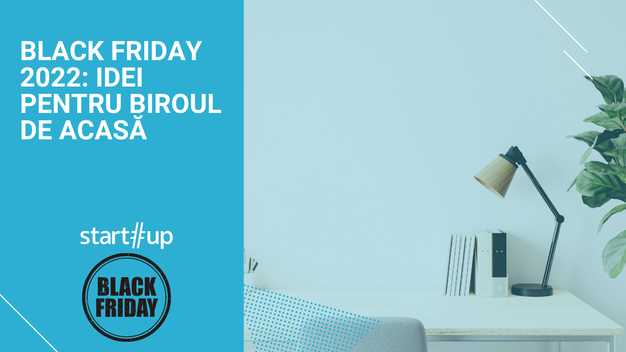Black Friday 2022: idei pentru biroul de acasă