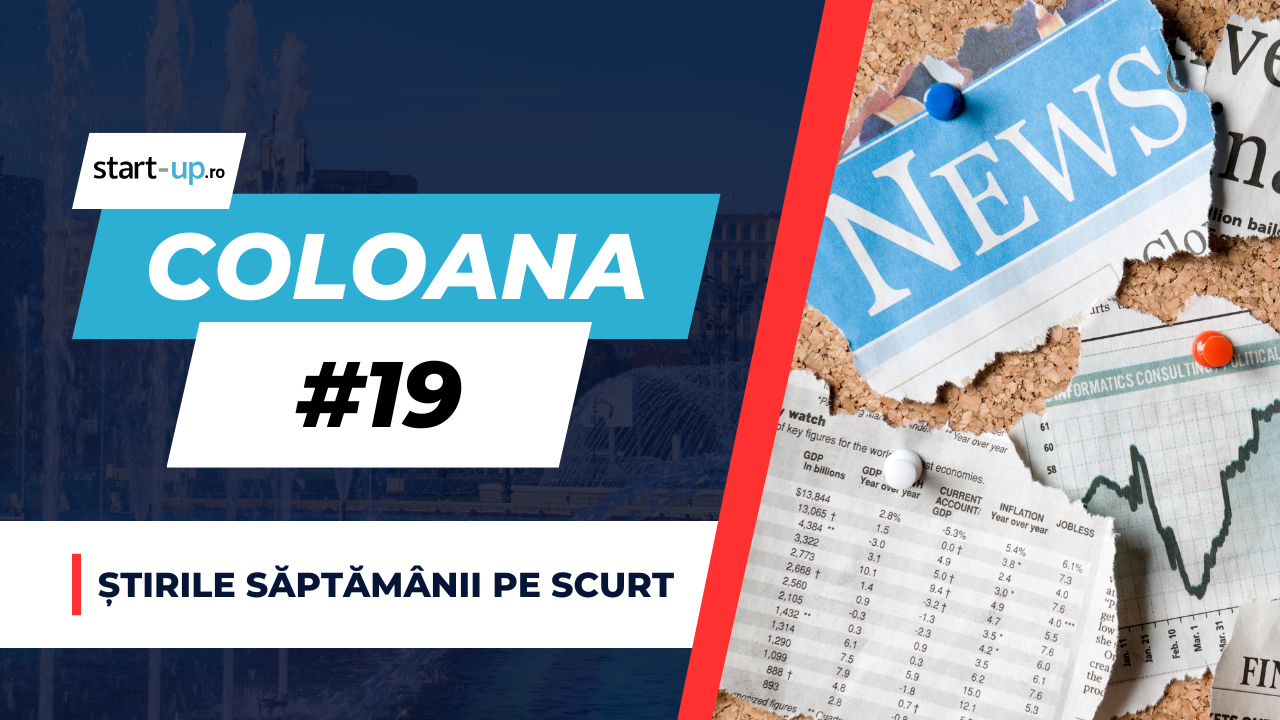 <span class="title-highlight">Coloana #19</span> - Ce trebuie să știi săptămâna asta din afaceri și tehnologie