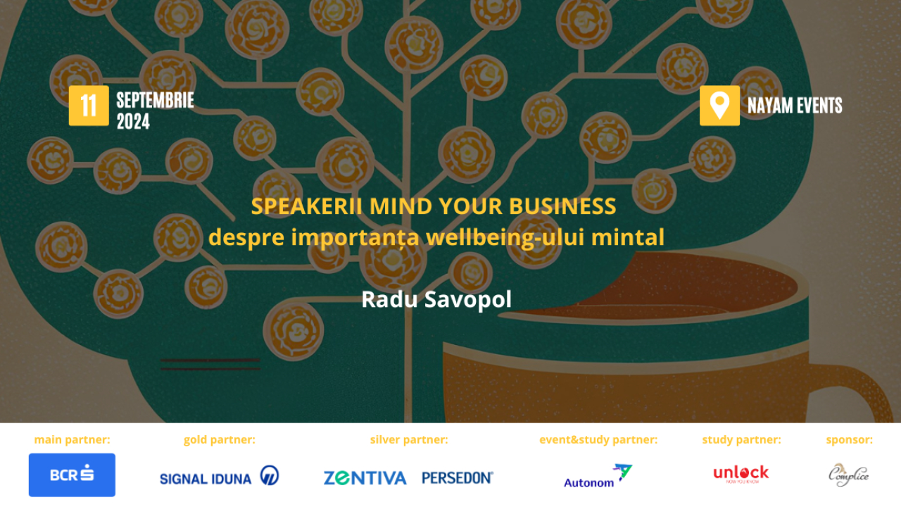 Speakerii Mind your Business despre wellbeing-ul mintal: Radu Savopol