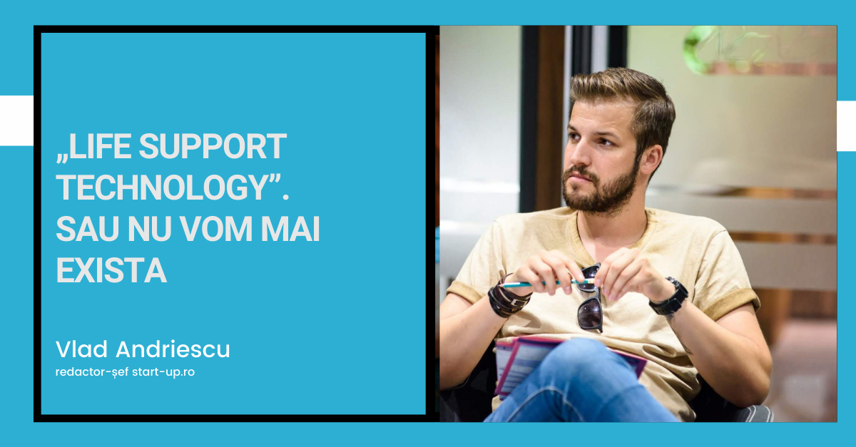 „Life Support Technology”. Sau nu vom mai exista