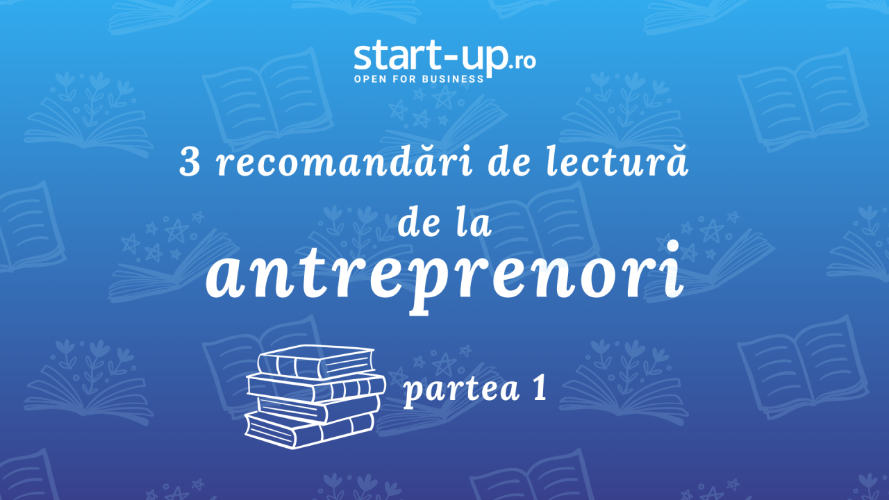 3 recomandări de lectură de la antreprenorii români