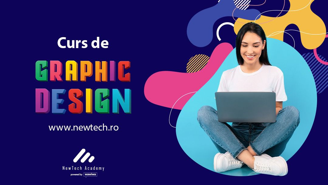 Curs acreditat la NewTech Academy pentru specializarea în graphic design