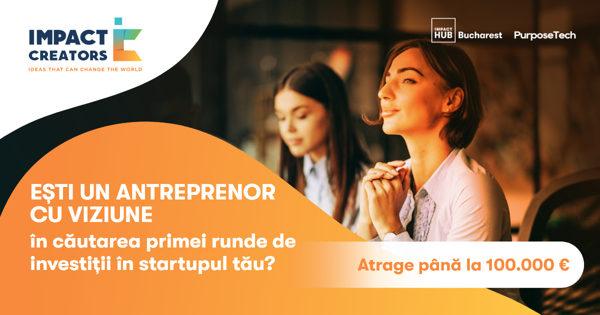 Accelerator cu investiție de 100.000 € lansat de Impact Hub Bucharest și Purpose Tech