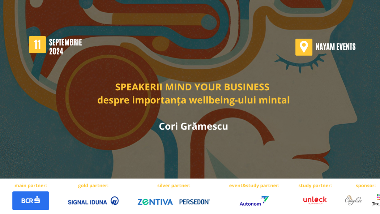 Speakerii Mind your Business despre wellbeing-ul mintal: Cori Grămescu