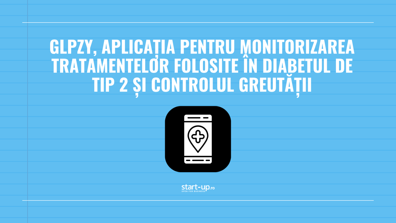 GLPzy, aplicația pentru monitorizarea tratamentelor folosite în diabetul de tip 2 și controlul greutății