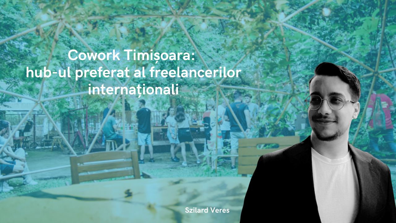 Cowork Timișoara: hub-ul preferat al freelancerilor internaționali