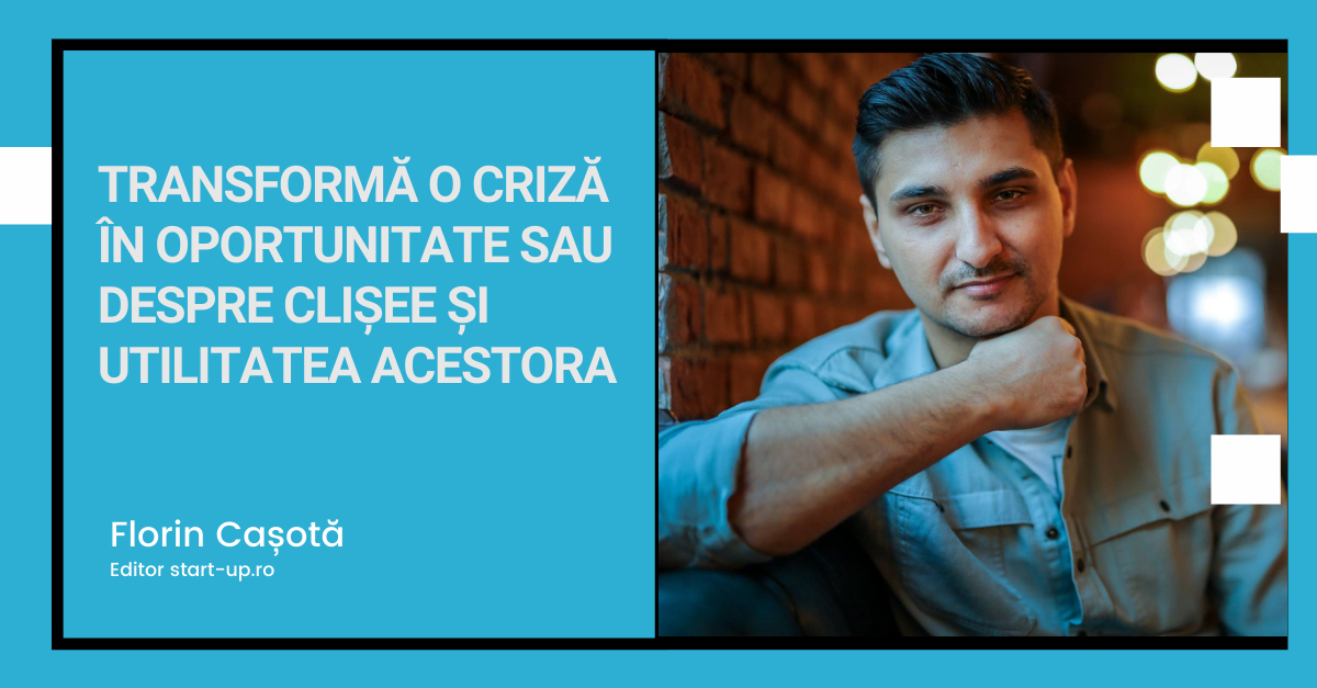 Transformă o criză în oportunitate sau despre clișee și utilitatea acestora