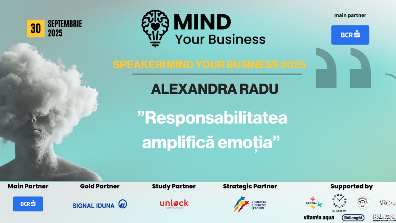 Speakerii Mind your Business despre wellbeing mintal | Alexandra Radu: ”responsabilitatea amplifică emoția”