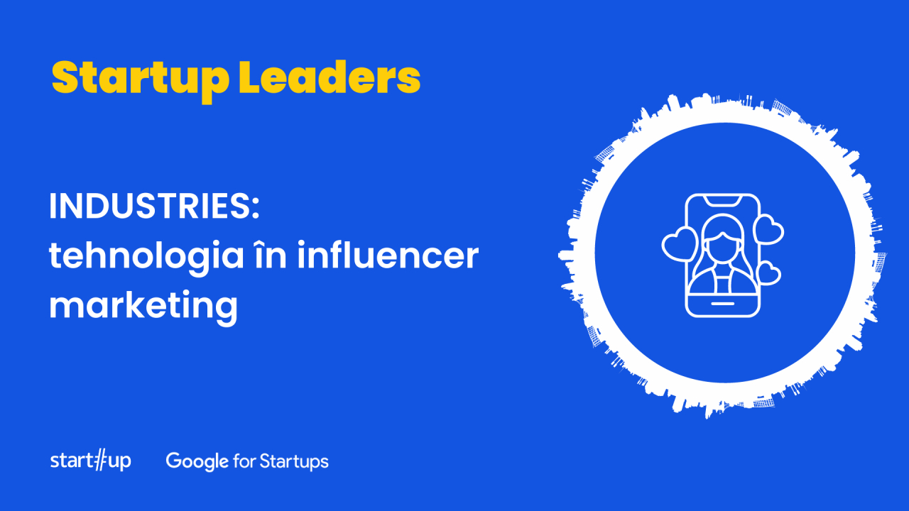 Startup Industries: tehnologia în influencer marketing
