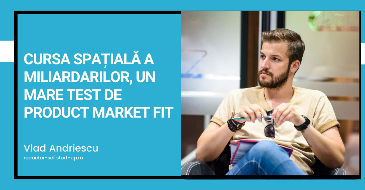 Cursa spațială a miliardarilor, un mare test de product market fit