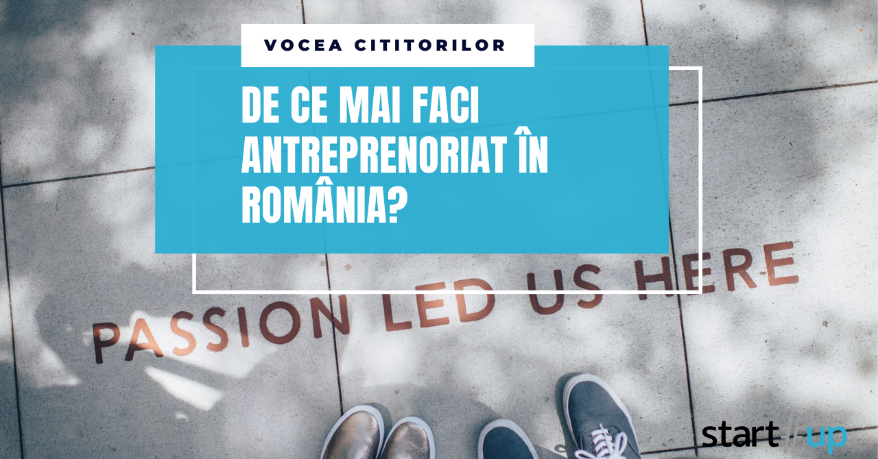 De ce mai faci antreprenoriat în România? Vocea cititorilor